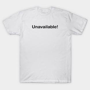 Funny saying design t-shirt with the word Unavailable T-Shirt